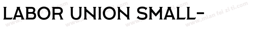 Labor Union Small字体转换
